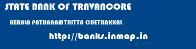 STATE BANK OF TRAVANCORE  KERALA PATHANAMTHITTA CHETHAKKAL   banks information 